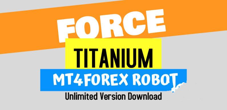 You are currently viewing FORCE TITANIUM EA – Unlimited Version Download
